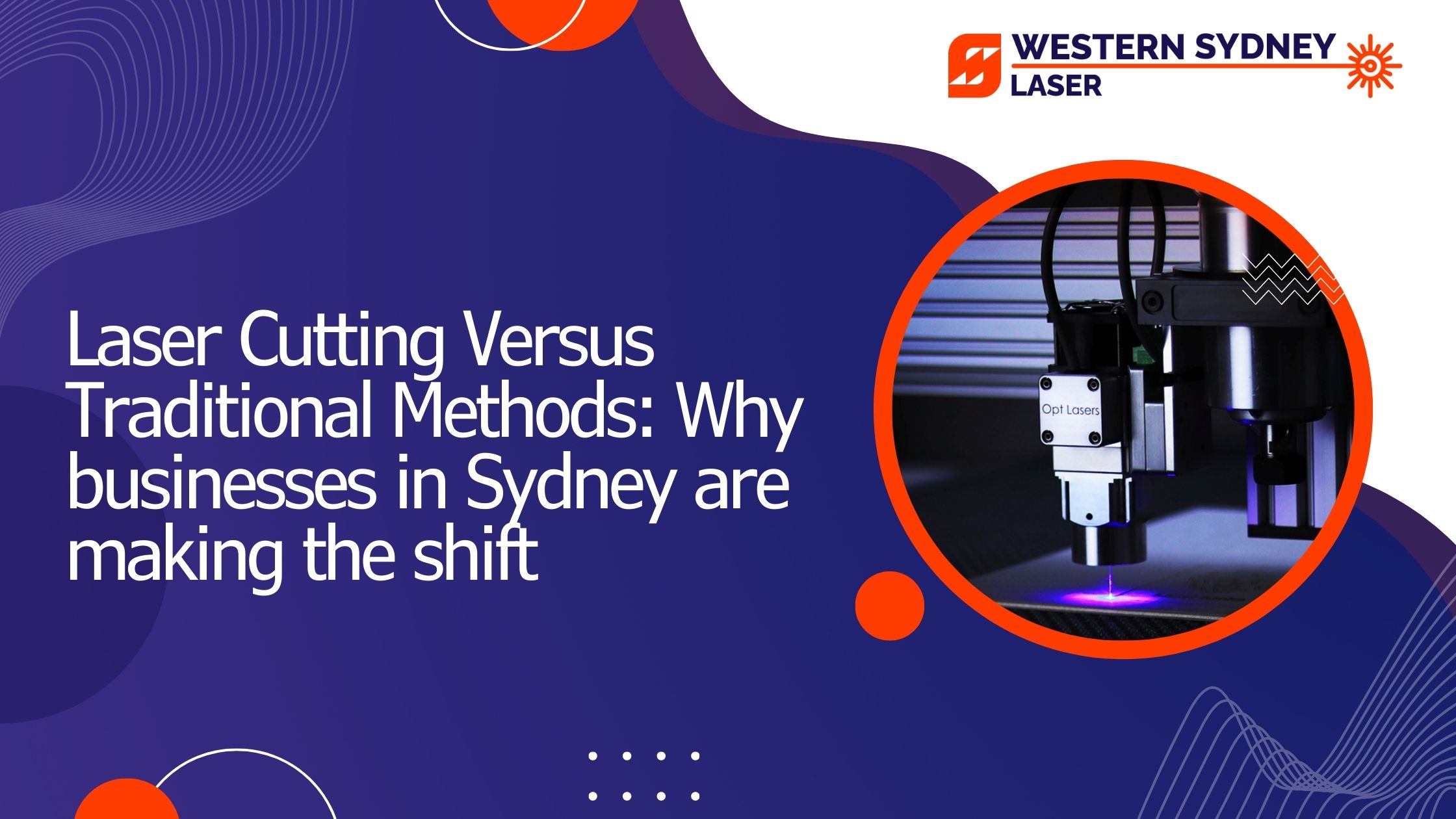 Laser Cutting Versus Traditional Methods: Why businesses in Sydney are making the shift